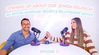 Opening Up about our Jewish Religion: Sex Before Marriage, Our Beliefs + Relationship Advice