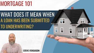 What Happens When Your Loan Is Submitted to Underwriting? | Mortgage Process Explained!