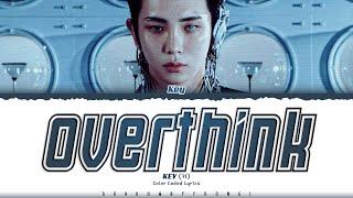 KEY (SHINee) 'Overthink' Lyrics (키 Overthink 가사) [Color Coded Han_Rom_Eng] | ShadowByYoongi