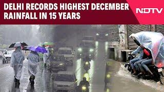 Rain News | Delhi Records Highest December Rainfall In 15 Years, Temperature Drops | Delhi Rain