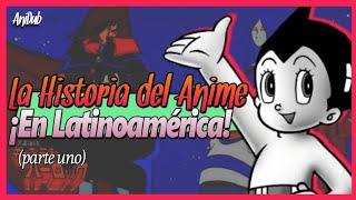 La Historia del Anime en Latinoamerica | parte 1