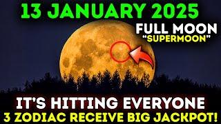  3 Zodiac Signs To Receive The Jackpot On January 13, 2025! Full Super Moon! 