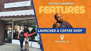 Launching A Coffee Shop | Victor Chambers Features