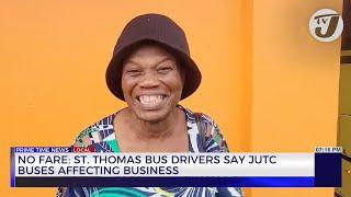 No Fare St. Thomas Bus Drivers Say JUTC Buses Affecting Business | TVJ News