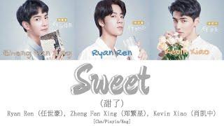 Ryan Ren (任世豪), Zheng Fan Xing (郑繁星), Kevin Xiao (肖凯中) - Sweet (甜了) 甜了青梅配竹马 OST [CHN/PINYIN/ENG]