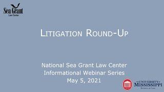 Litigation Round-Up: National Sea Grant Law Center Informational Webinar Series