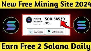  New Solana Free Mining Website 2024 ||  New Crypto Mining Sites 2024 ||  Free Mining App 2024