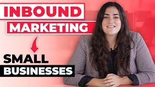 Inbound Marketing for Small Businesses - Benefits & Strategies