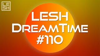 LESH - DreamTime #110 (Melodic Progressive House Mix)