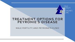 Treatment Options for Peyronie's Disease: Male Fertility and Peyronie's Clinic