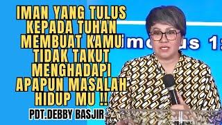 CIRI IMAN YANG TULUS KEPADA TUHAN‼️ | Pdt.Debby Basjir