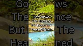 God Allows The Distance But Keeps The Heart Aligned