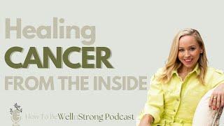 Healing Cancer From the Inside Out | Dr. Katie Deming, MD