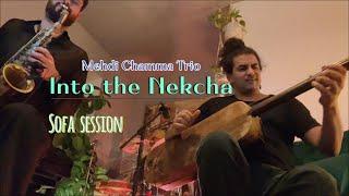 Mehdi Chamma Trio - Into the Nekcha (Sofa Session)