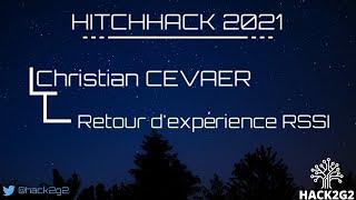 HitchHack 2021 - Christian CEVAER (ANSSI) : Retour d'expérience RSSI