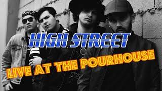 High Street: Live at the Pourhouse