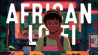 African Lofi Chill Beats 🪘 | Boost Focus, Relax & Energize | Afro Grooves Vibes Mix 