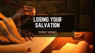 Topic Video: Losing Your Salvation