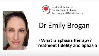 ‘What is therapy? Treatment fidelity and aphasia’ presented by Dr Emily Brogan