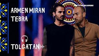 Armen Miran & Tebra style | Tolgatan (Premium Video Series)