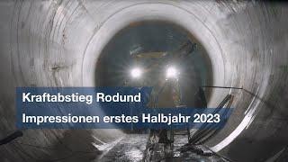 Neuer Kraftabstieg für das Rodundwerk (Impressionen erstes Halbjahr 2023)