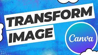 How to use Transform Image in Canva