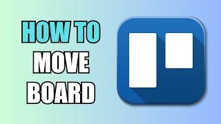 How To Move a Board To Another Workspace | Trello