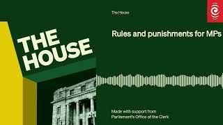 Rules and punishments for MPs | The House | RNZ