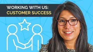 Working with us: Customer Success