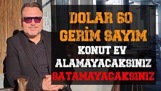 Dolar 60! Geri sayım başladı!  Ev | Konut alamayacak satamayacaksınız!