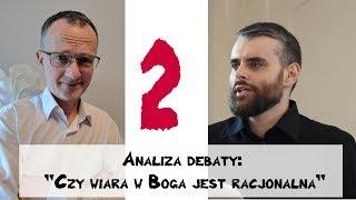 Część druga dyskusji nad debatą "Czy wiara w Boga jest racjonalna?".