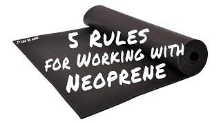 5 Rules to Follow When Working with Neoprene