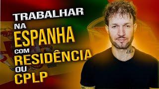 Como Trabalhar na Espanha Com Titulo de Residencia ou CPLP