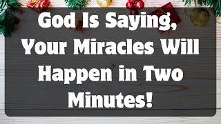 God Says, Your Miracles Will Happen | god message today | god message now | god message for me today