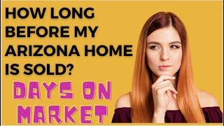 How long will it take to sell my home in Arizona?