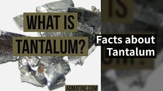 What is Tantalum: Facts & Uses | Admat