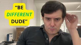 Martin Shkreli: «You Have To Be Different To Win»