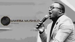 Ephraim -  Mweba Mushilo (Holy One)