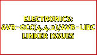 Electronics: avr-gcc(4.4.2)/avr-libc linker issues