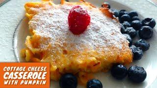 Taste the Autumn: Cottage Cheese Pumpkin Casserole Recipe