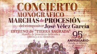 CONCIERTO MONOGRÁFICO MARCHAS PROCESIÓN JOSÉ VÉLEZ GARCÍA,  95 ᴀɴɪᴠᴇʀꜱᴀʀɪᴏ ʙᴀɴᴅᴀ ᴅᴇ ᴍᴜꜱɪᴄᴀ ɢᴜᴀʀᴅᴏ