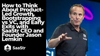 How to Think About Product-Led Growth, Bootstrapping vs VC, and Early Exits with Jason Lemkin