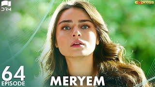 MERYEM - Episode 64 | Turkish Drama | Furkan Andıç, Ayça Ayşin | Urdu Dubbing | RO1Y