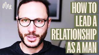 How to Lead a Relationship as a Man