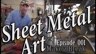 Sheet Metal Art For Beginners, Ep 1  Make a Break