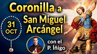 CORONILLA a SAN MIGUEL Arcángel con el P. Íñigo 31 de Octubre 2024