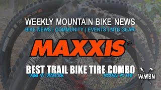 Best Maxxis Tire Combo for Trail Bikes | WMBN