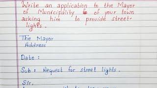 Write an application to the Mayor of your town asking him to provide street lights