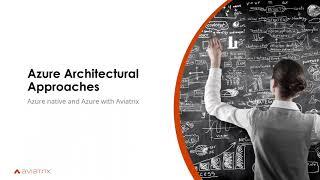 Microsoft and Aviatrix: Network architecture options for Azure and multi-cloud deployments