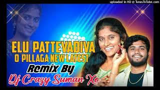 ELU PATTEVADIVA O PILLAGA NEW LATEST FOLK SONG MIX BY DJ CRAZY SUMAN XO 8977901960